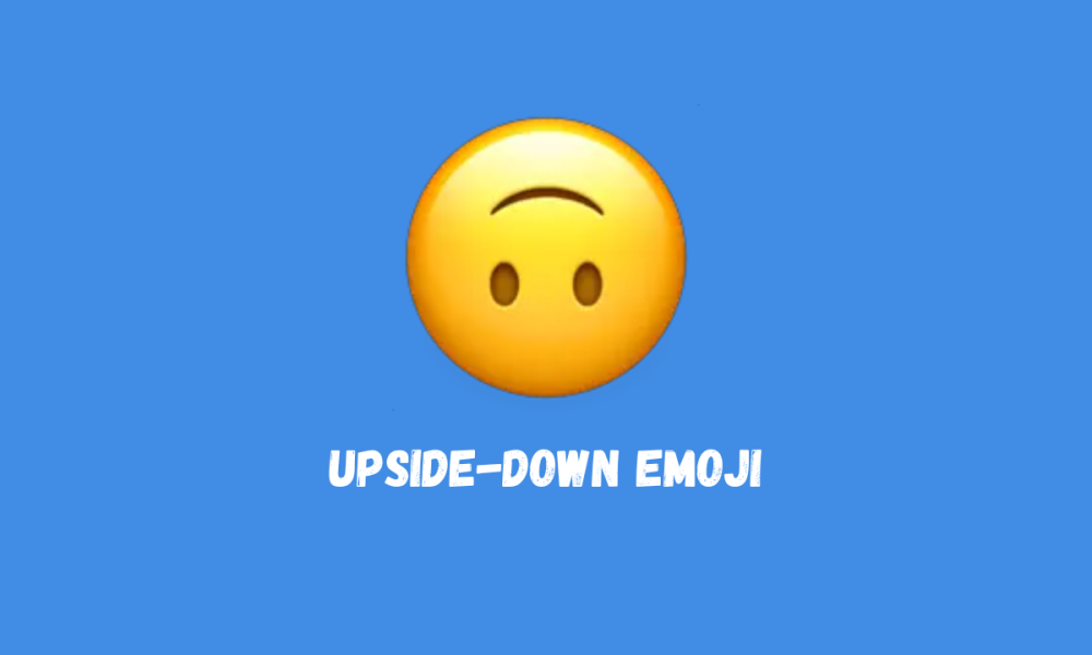 What Does The Upside Down Emoji Mean? Delimiter Online