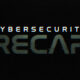 cybersecurity recap
