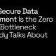 Zero Trust data movement bottleneck